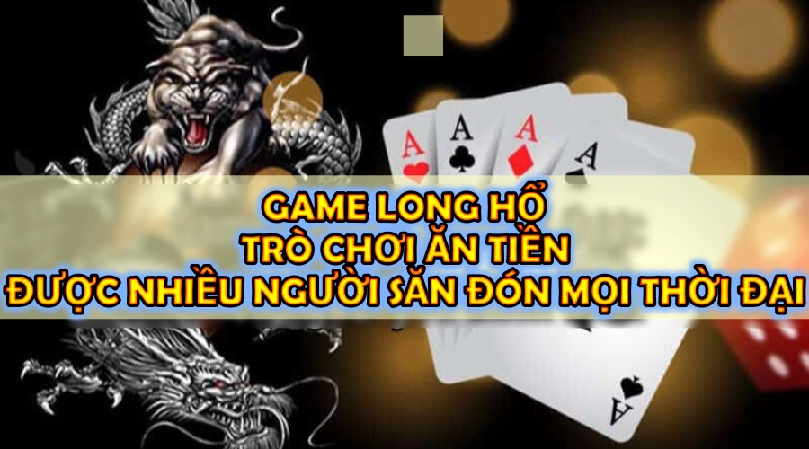 Game long hổ - Trò chơi ăn tiền được nhiều người săn đón tại TWIN688