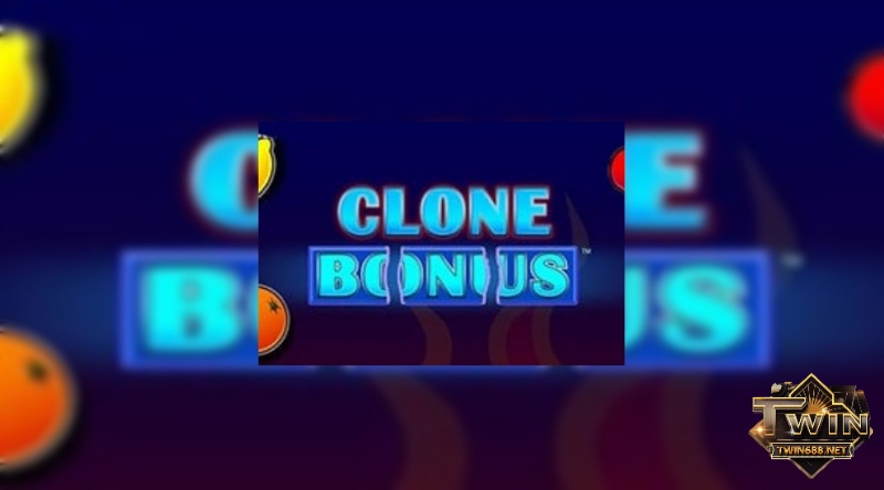 Clone Bonus: Game slot cổ điển đến từ Blueprint Gaming